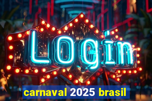carnaval 2025 brasil